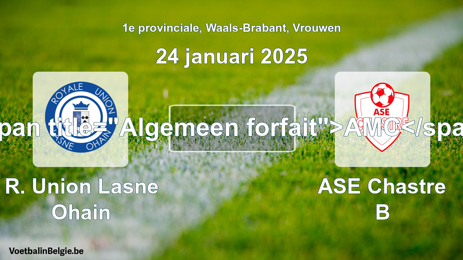 Algemeen forfait: R. Union Lasne Ohain - ASE Chastre B (24 januari 2025)