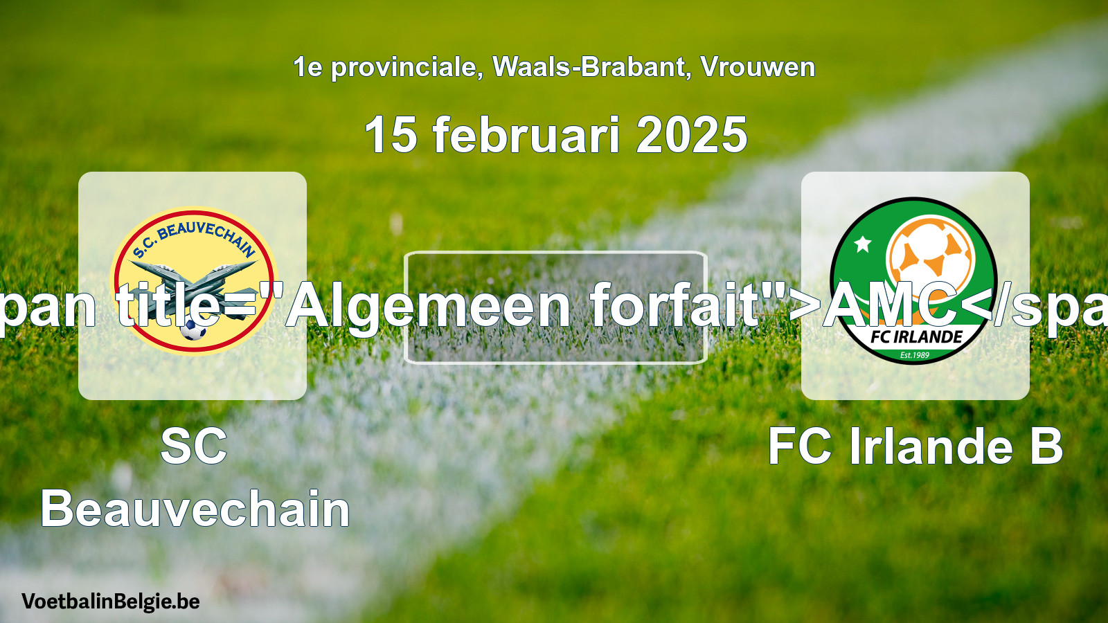 Allgemeines Forfait: SC Beauvechain - FC Irlande B (15 Februar 2025)