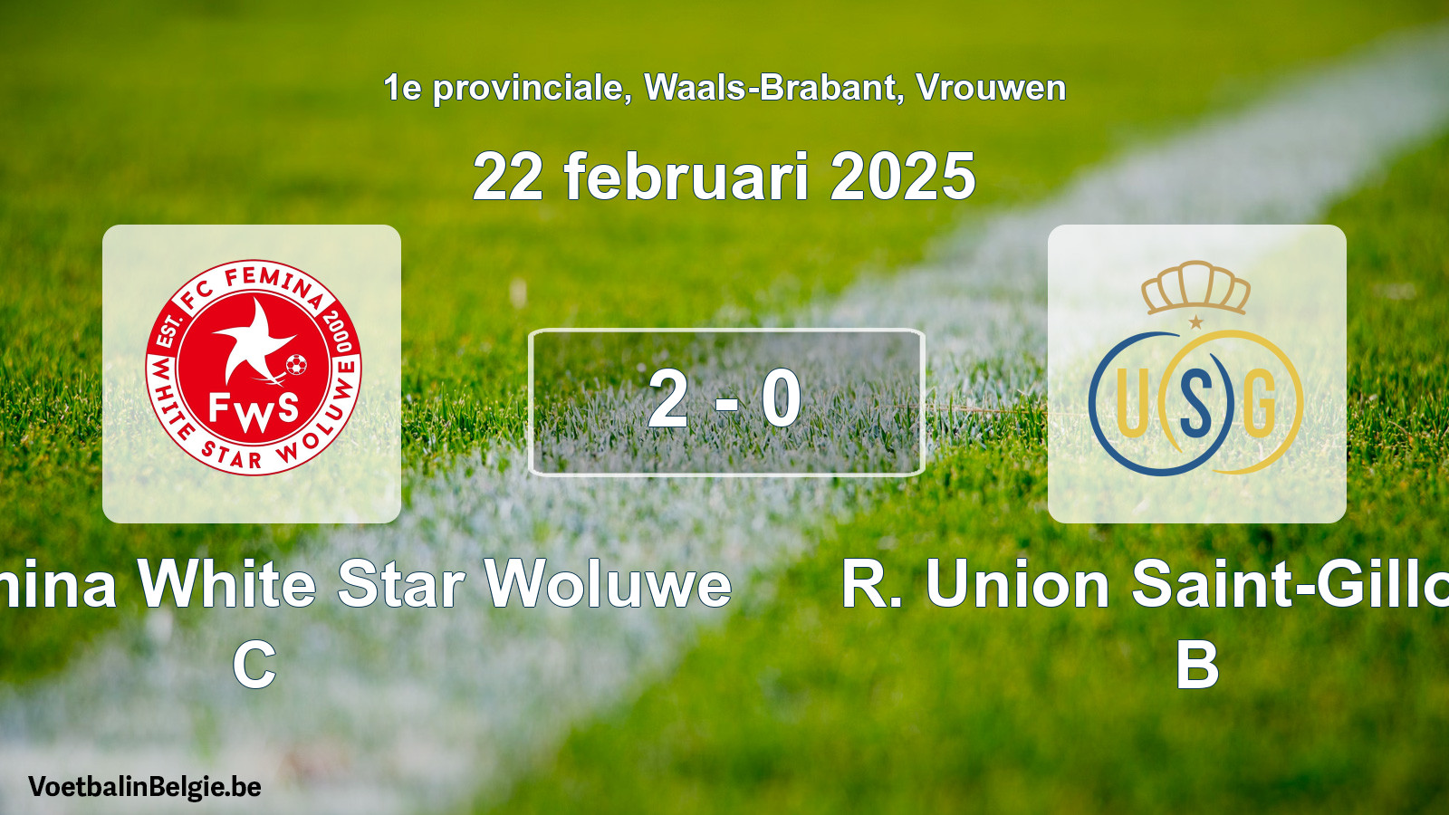 Played match women football: FC Fémina White Star Woluwe C - R. Union Saint-Gilloise B 2 - 0 (22 February 2025)