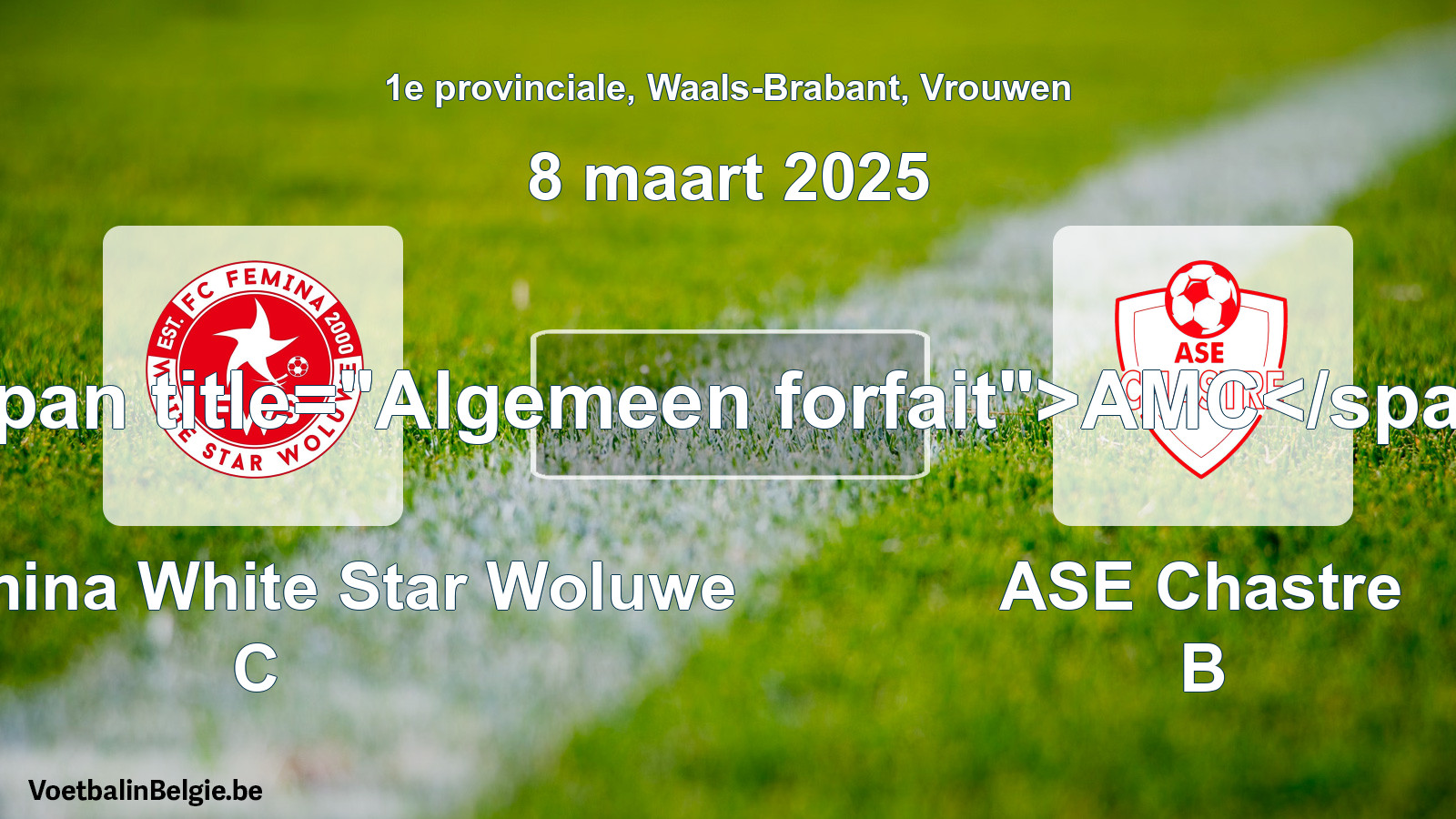 Algemeen forfait: FC Fémina White Star Woluwe C - ASE Chastre B (8 maart 2025)