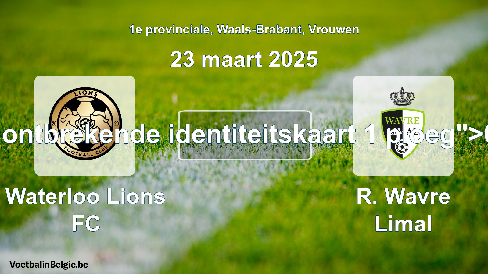 Forfeited: Waterloo Lions FC - R. Wavre Limal 0 - 5 (23 March 2025)