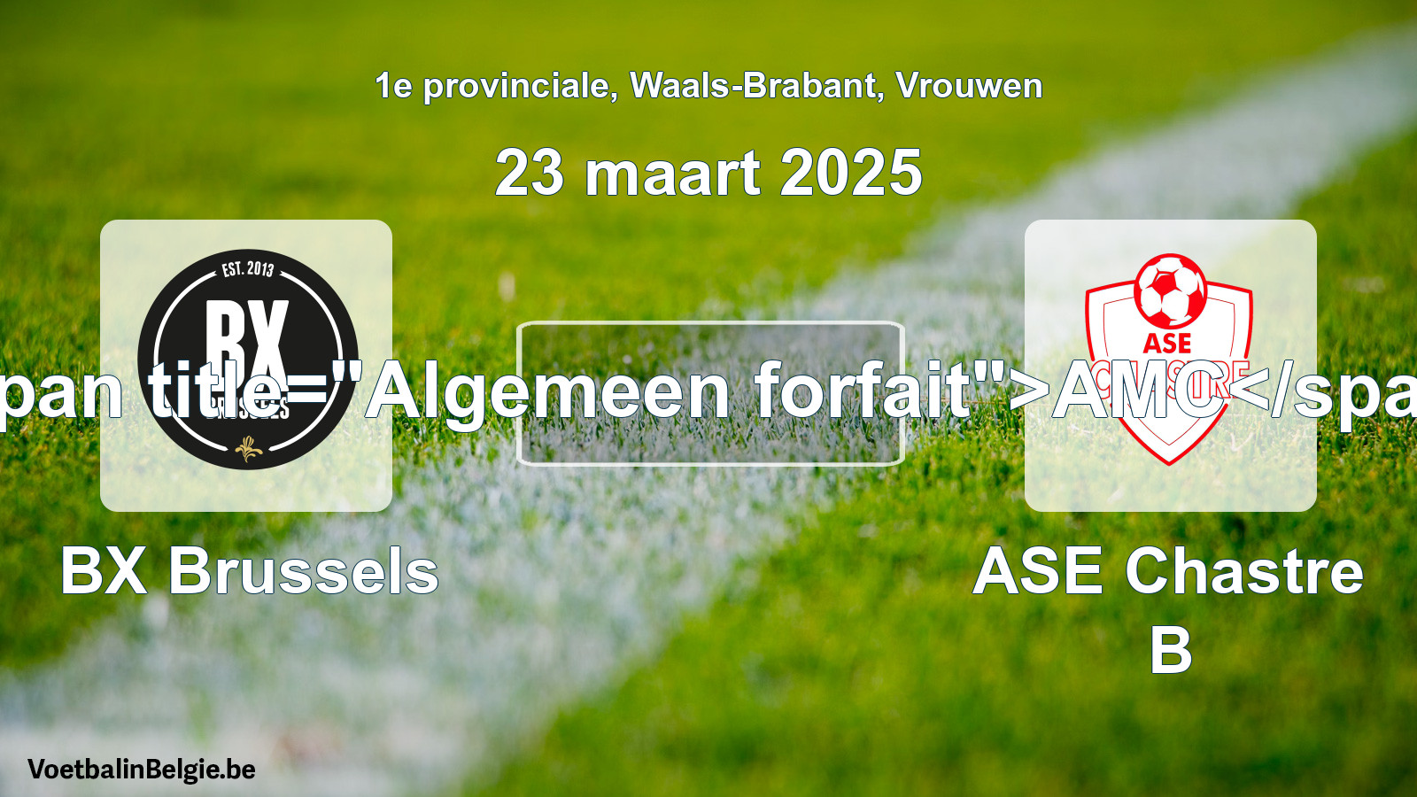 Allgemeines Forfait: BX Brussels - ASE Chastre B (23 März 2025)