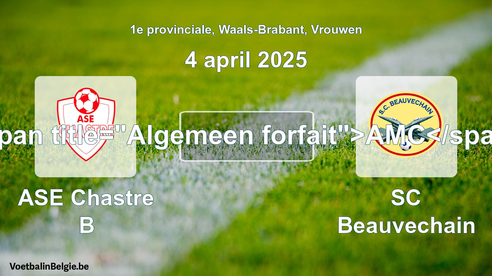 Allgemeines Forfait: ASE Chastre B - SC Beauvechain (4 April 2025)