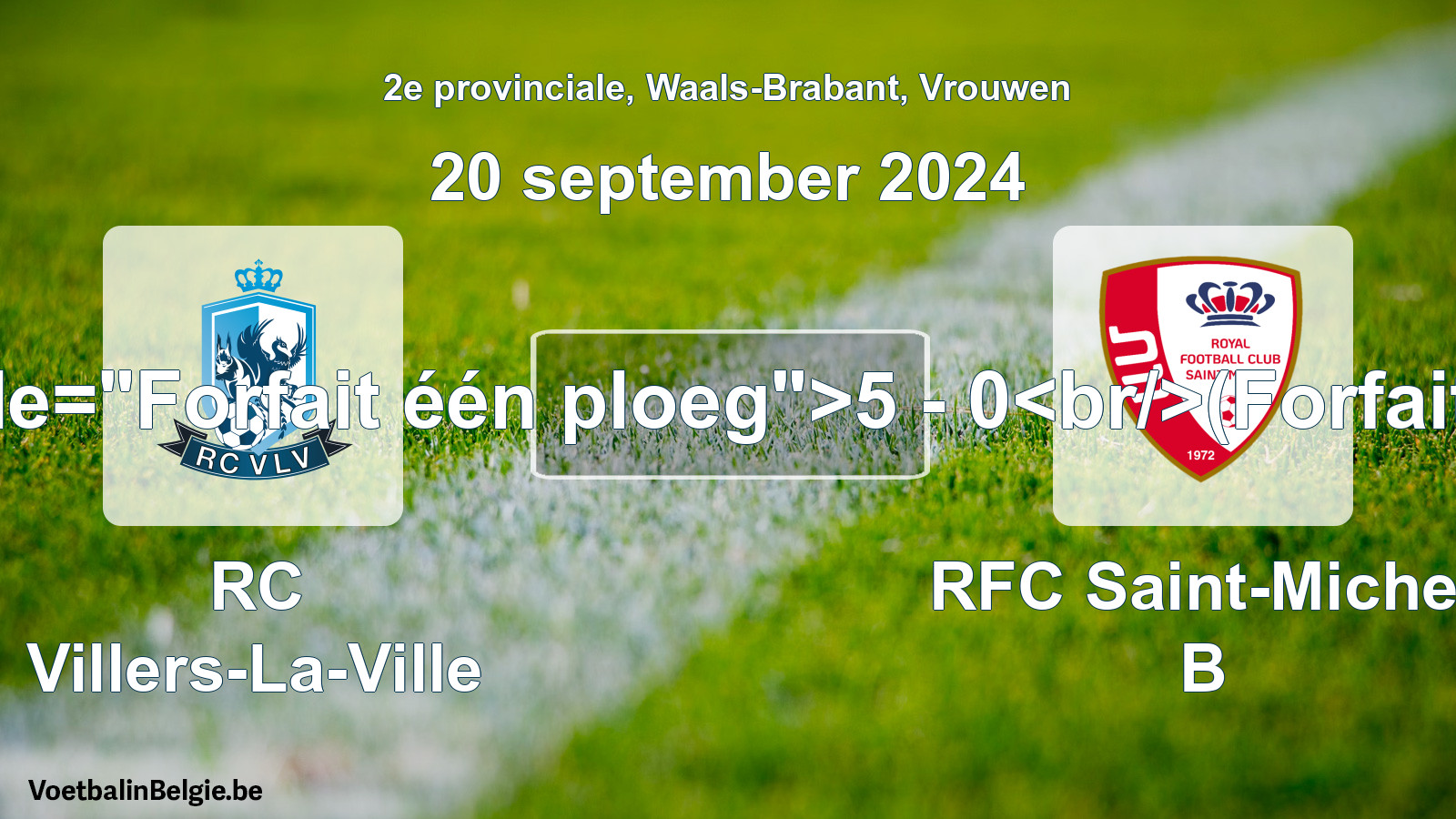 Forfait gegeven: RC Villers-La-Ville - RFC Saint-Michel B 5 - 0 (20 september 2024)