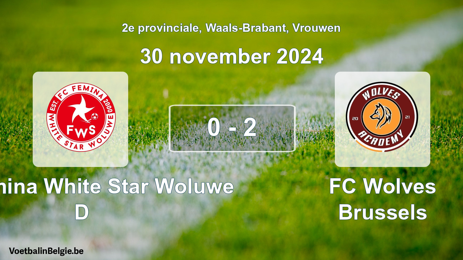 Gespieltes Spiel frauen-Fußball: FC Fémina White Star Woluwe D - FC Wolves Brussels 0 - 2 (30 November 2024)