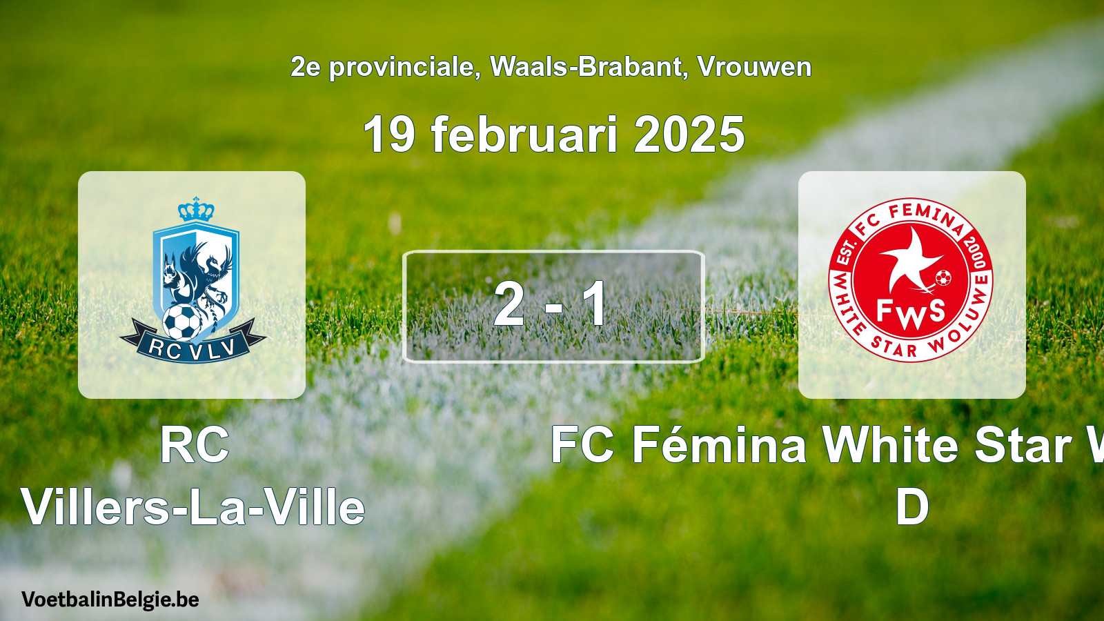 Gespieltes Spiel frauen-Fußball: RC Villers-La-Ville - FC Fémina White Star Woluwe D 2 - 1 (19 Februar 2025)