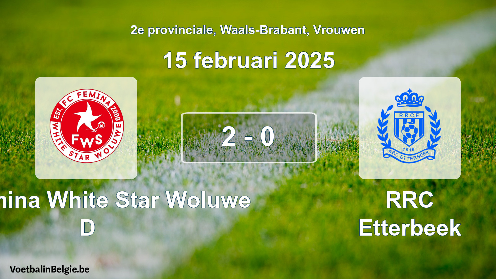 Gespieltes Spiel frauen-Fußball: FC Fémina White Star Woluwe D - RRC Etterbeek 2 - 0 (15 Februar 2025)