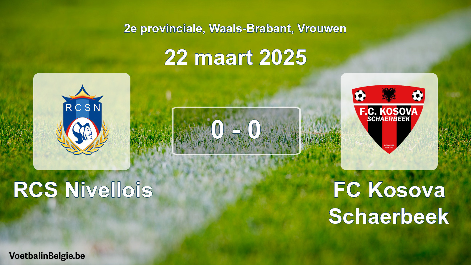 Played match women football: RCS Nivellois - FC Kosova Schaerbeek 0 - 0 (22 March 2025)