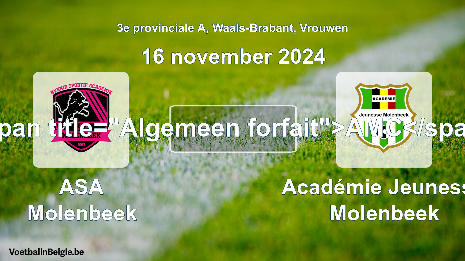 General forfeit: ASA Molenbeek - Académie Jeunesse Molenbeek (16 November 2024)