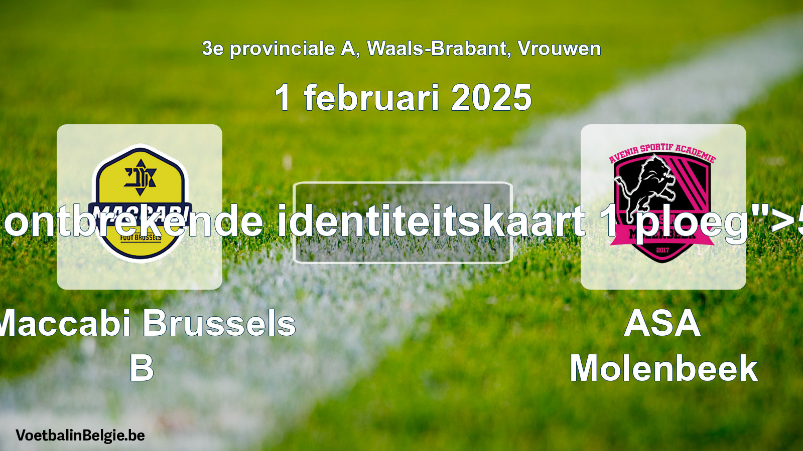 Forfait gegeven: Maccabi Brussels B - ASA Molenbeek 5 - 0 (1 februari 2025)