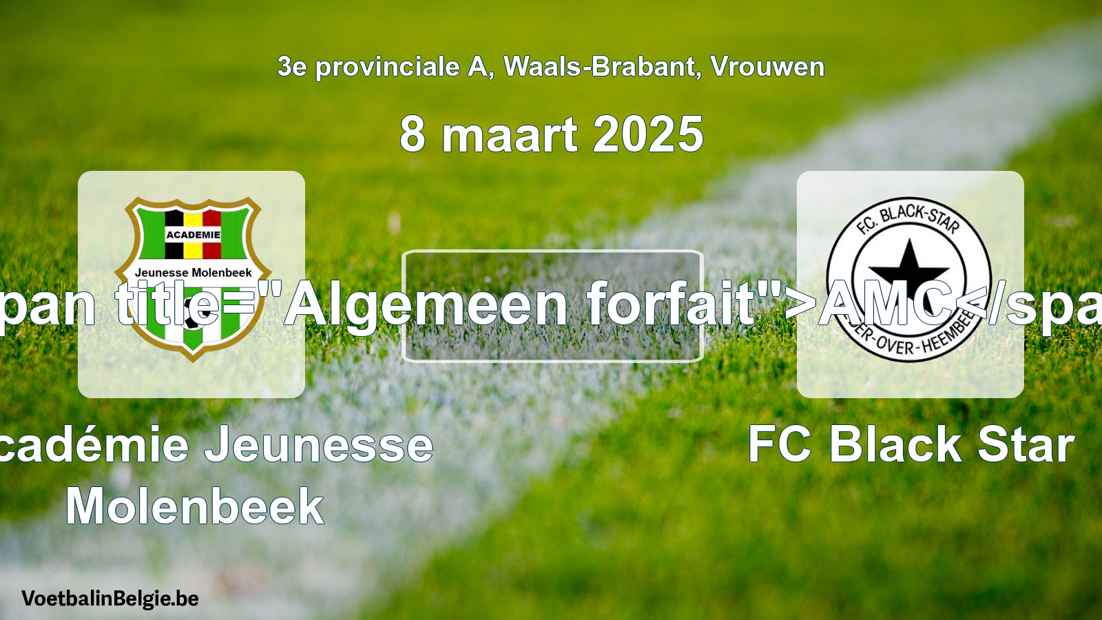 Allgemeines Forfait: Académie Jeunesse Molenbeek - FC Black Star (8 März 2025)