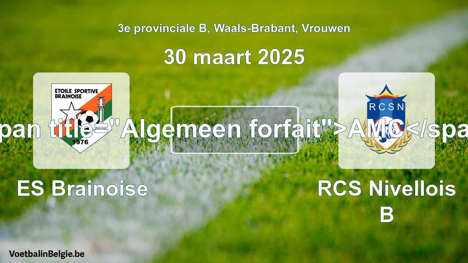 General forfeit: ES Brainoise - RCS Nivellois B (30 March 2025)