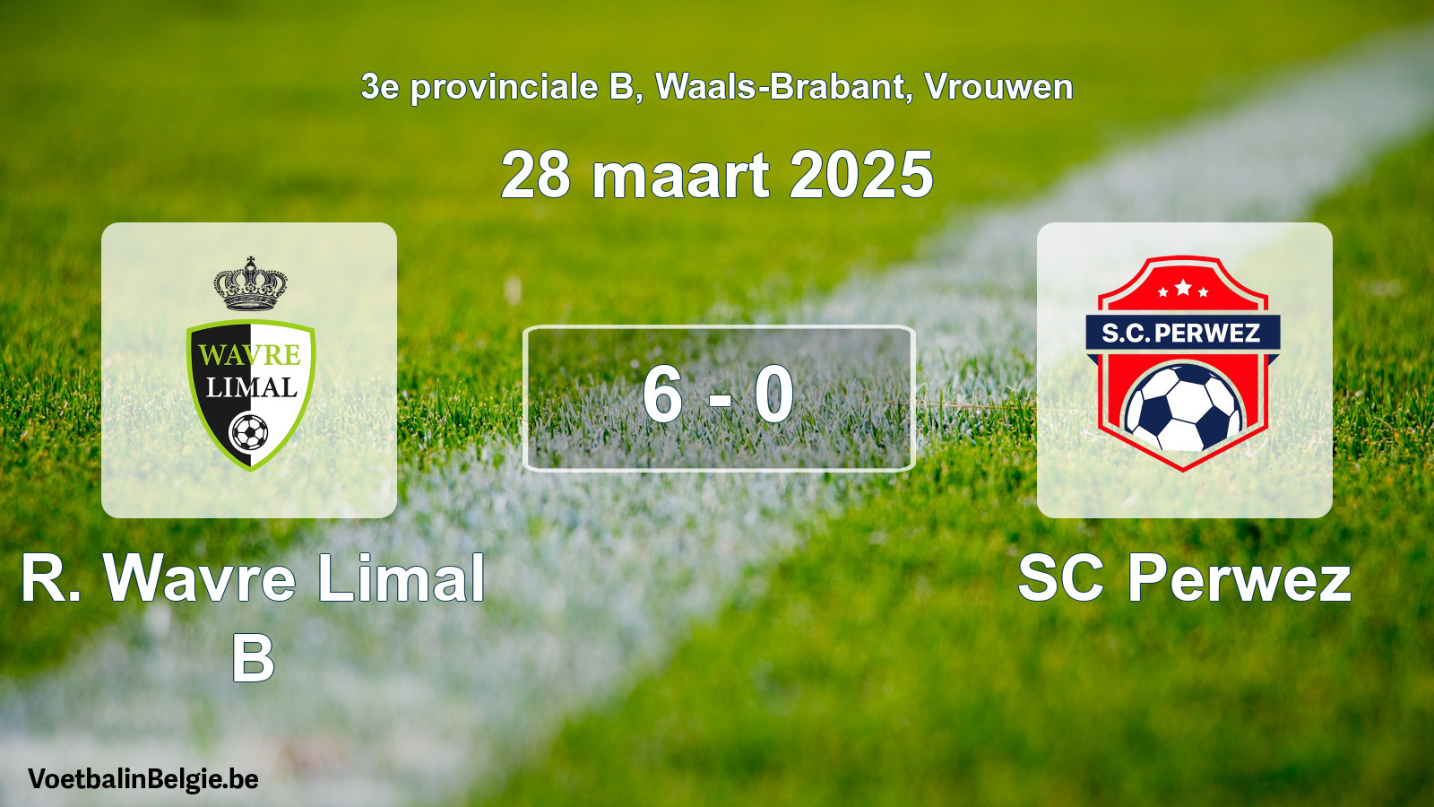 Played match women football: R. Wavre Limal B - SC Perwez 6 - 0 (28 March 2025)