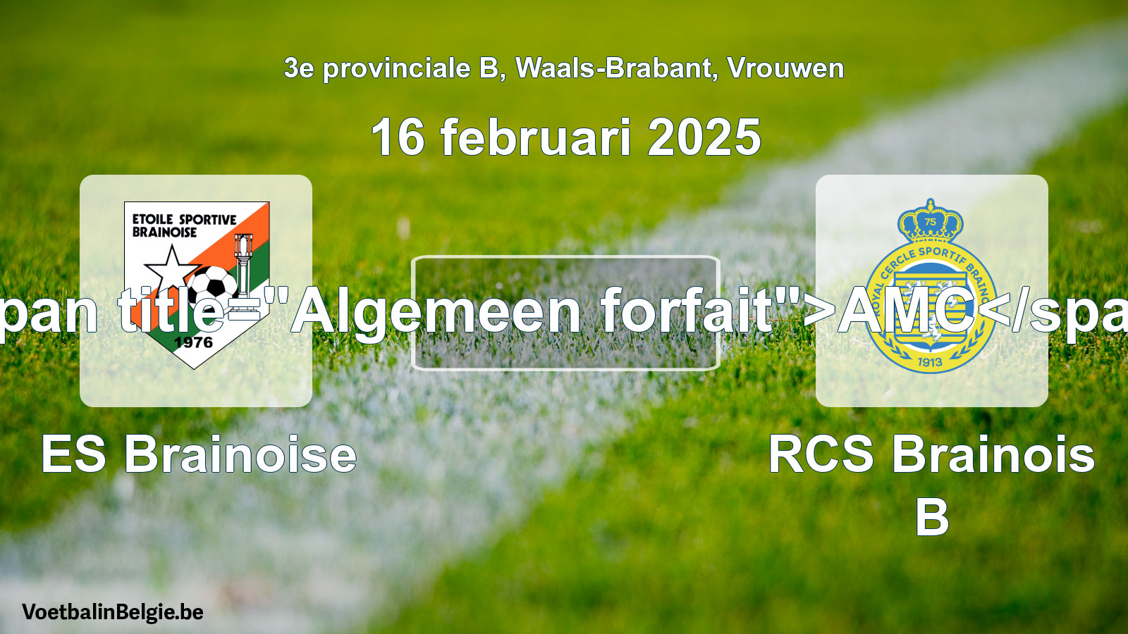 General forfeit: ES Brainoise - RCS Brainois B (16 February 2025)