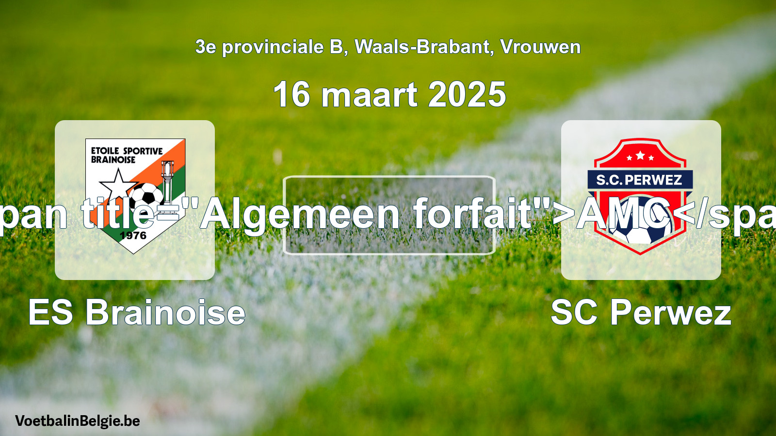 General forfeit: ES Brainoise - SC Perwez (16 March 2025)