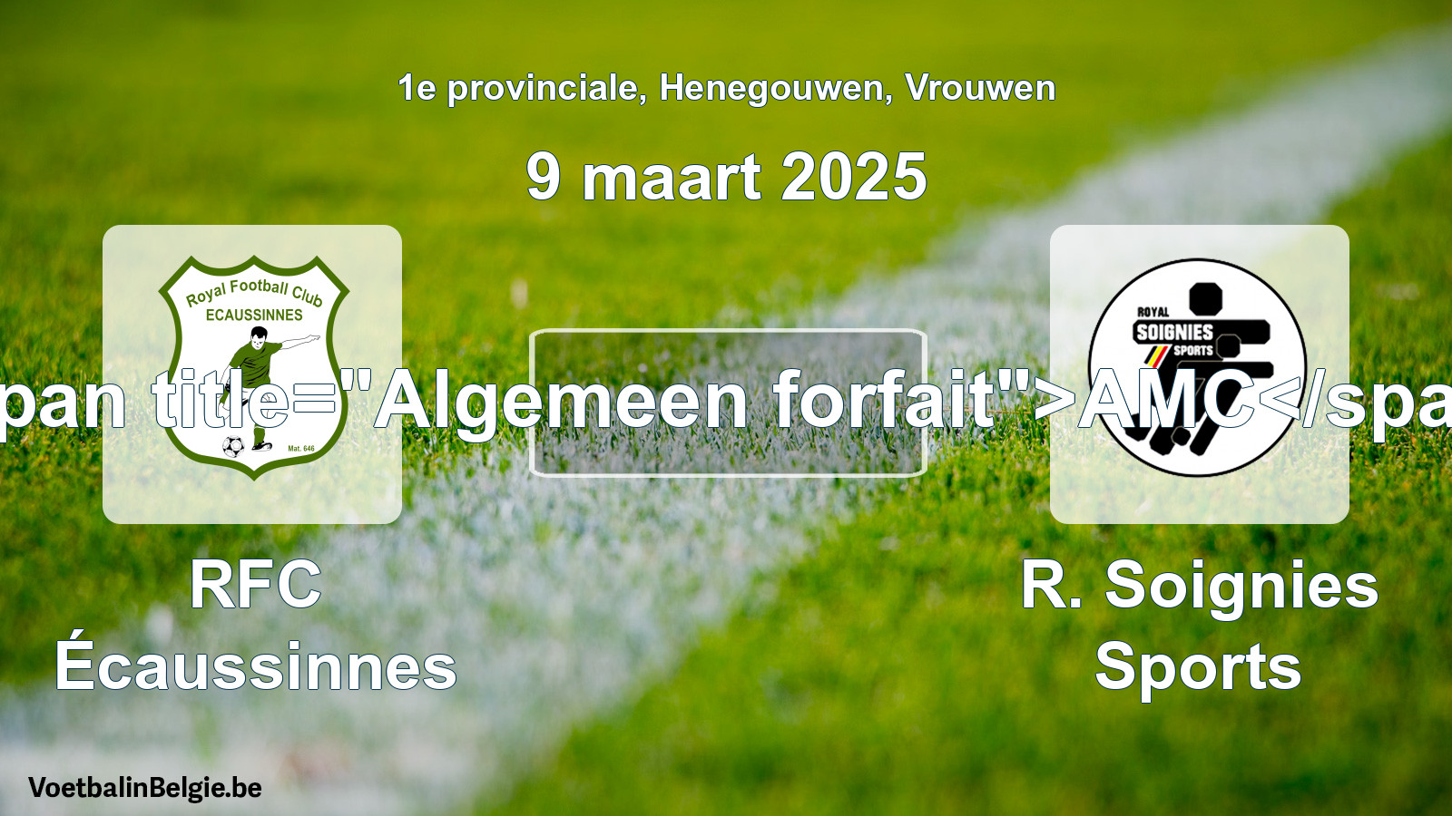 General forfeit: RFC Écaussinnes - R. Soignies Sports (9 March 2025)