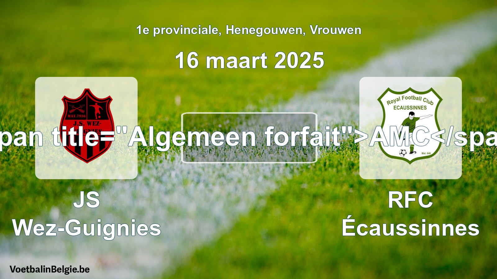 General forfeit: JS Wez-Guignies - RFC Écaussinnes (16 March 2025)