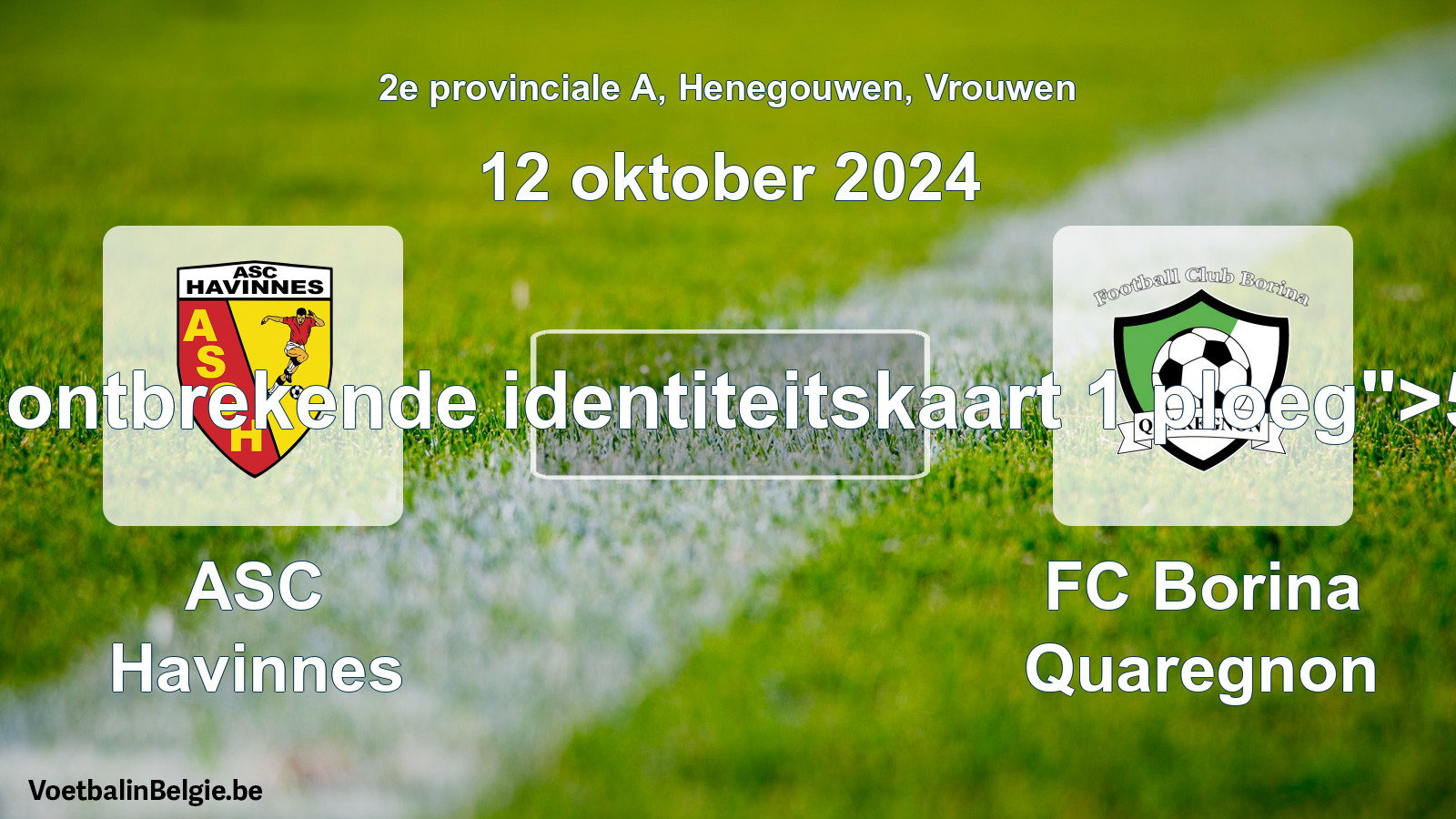 Forfait gegeven: ASC Havinnes - FC Borina Quaregnon 5 - 0 (12 oktober 2024)