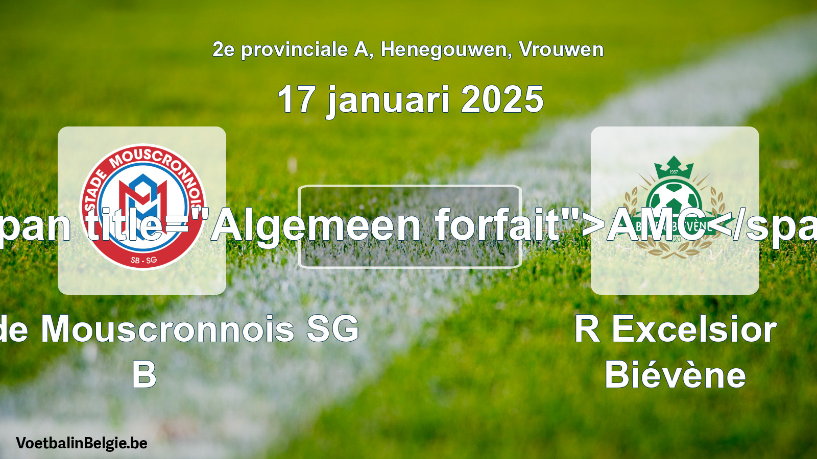 Forfait général: Stade Mouscronnois SG B - R Excelsior Biévène (17 janvier 2025)
