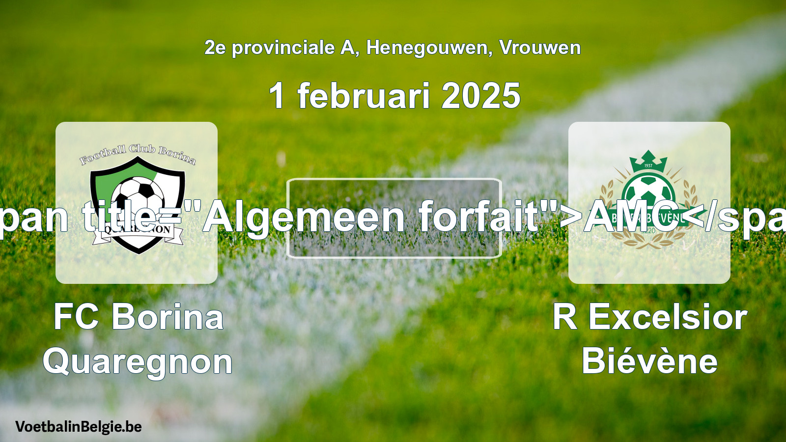 General forfeit: FC Borina Quaregnon - R Excelsior Biévène (1 February 2025)