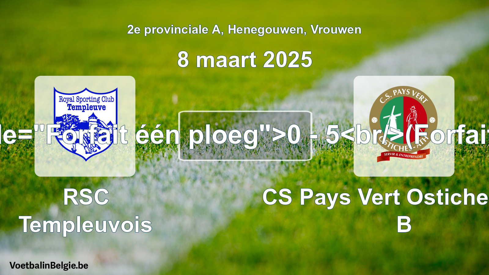 Forfait gegeven: RSC Templeuvois - CS Pays Vert Ostiches-Ath B 0 - 5 (8 maart 2025)
