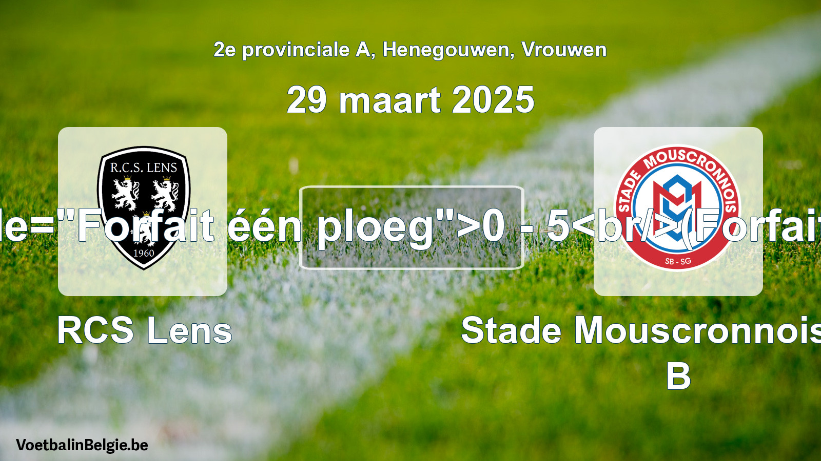 Forfeited: RCS Lens - Stade Mouscronnois SG B 0 - 5 (29 March 2025)