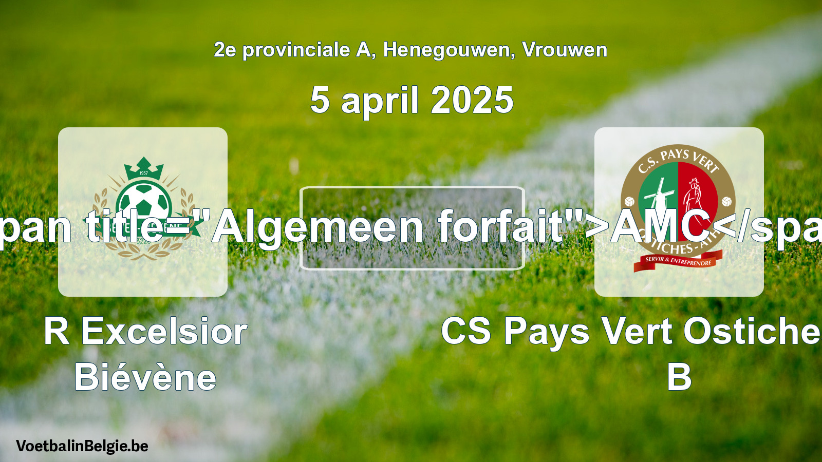 Algemeen forfait: R Excelsior Biévène - CS Pays Vert Ostiches-Ath B (5 april 2025)