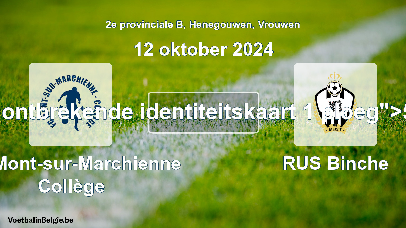 Forfait gegeven: FC Mont-sur-Marchienne Collège - RUS Binche 5 - 0 (12 oktober 2024)