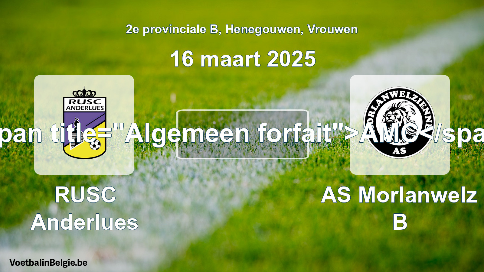 General forfeit: RUSC Anderlues - AS Morlanwelz B (16 March 2025)