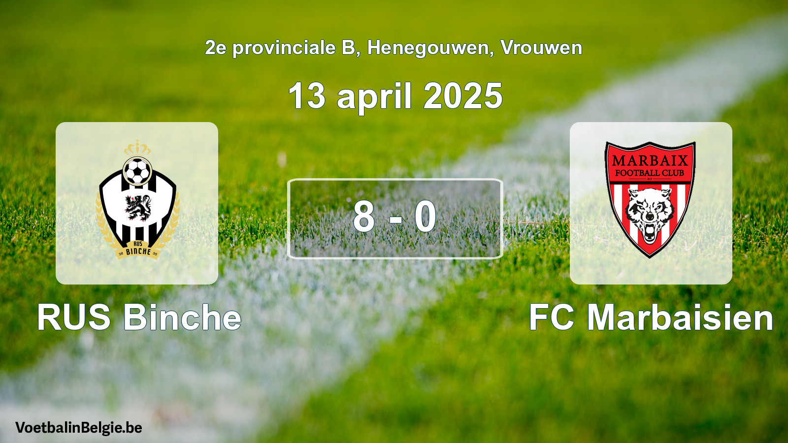 Played match women football: RUS Binche - FC Marbaisien 8 - 0 (13 April 2025)