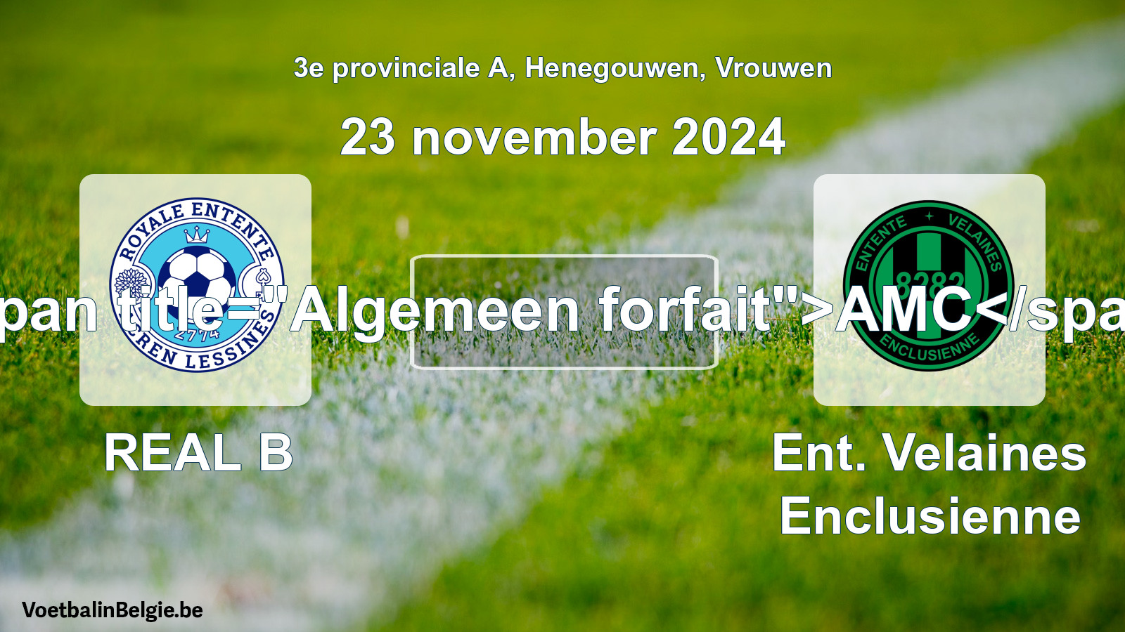 General forfeit: REAL B - Ent. Velaines Enclusienne (23 November 2024)