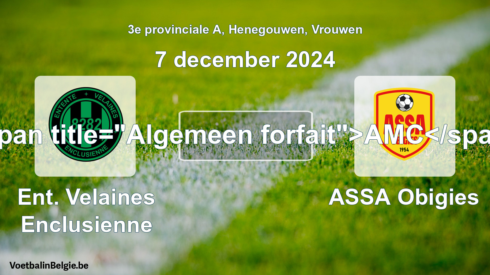 General forfeit: Ent. Velaines Enclusienne - ASSA Obigies (7 December 2024)