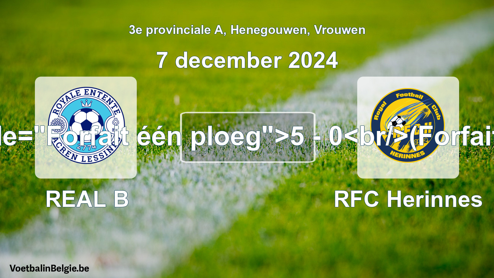 Forfait donné: REAL B - RFC Herinnes 5 - 0 (7 décembre 2024)