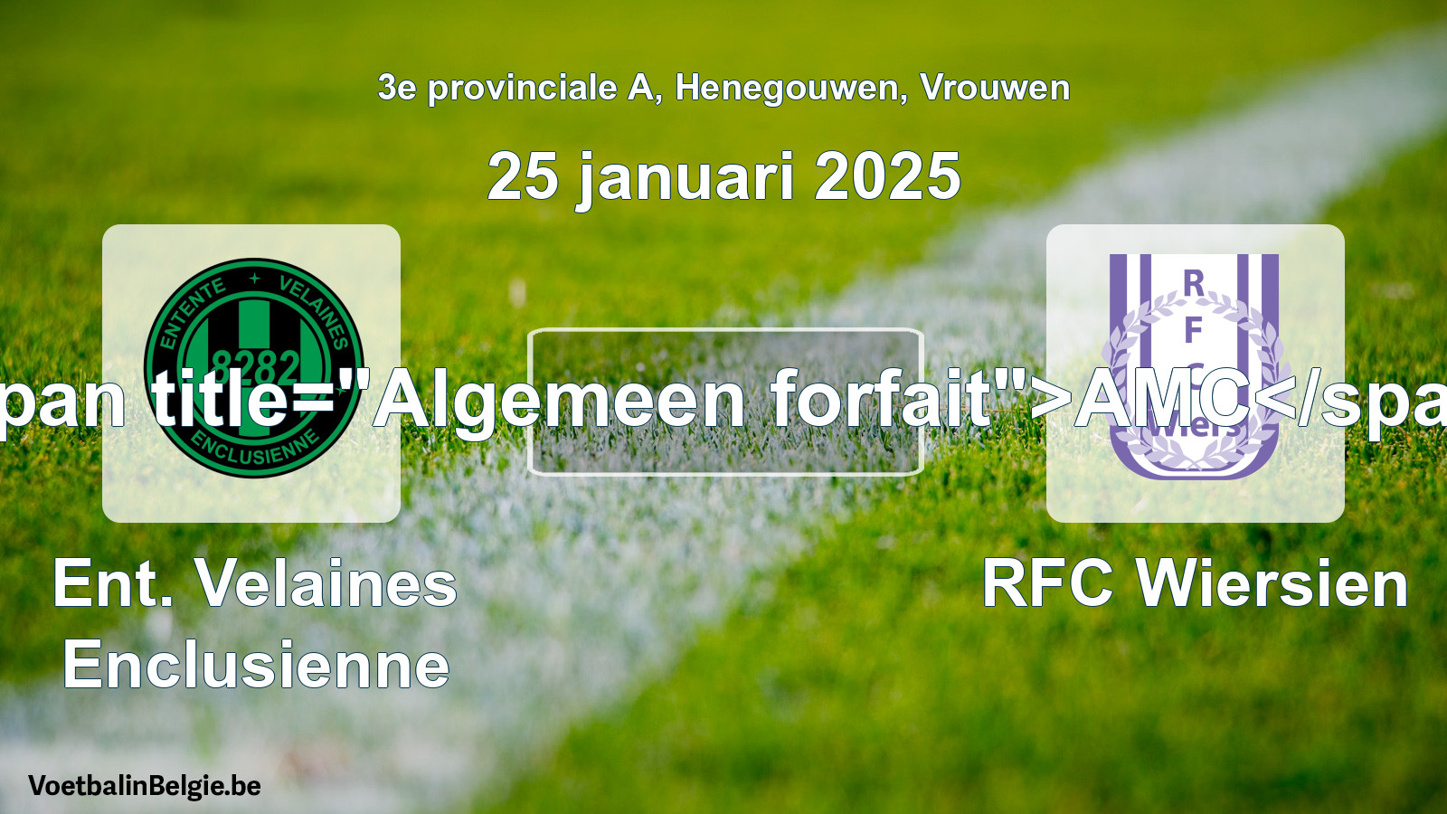 General forfeit: Ent. Velaines Enclusienne - RFC Wiersien (25 January 2025)