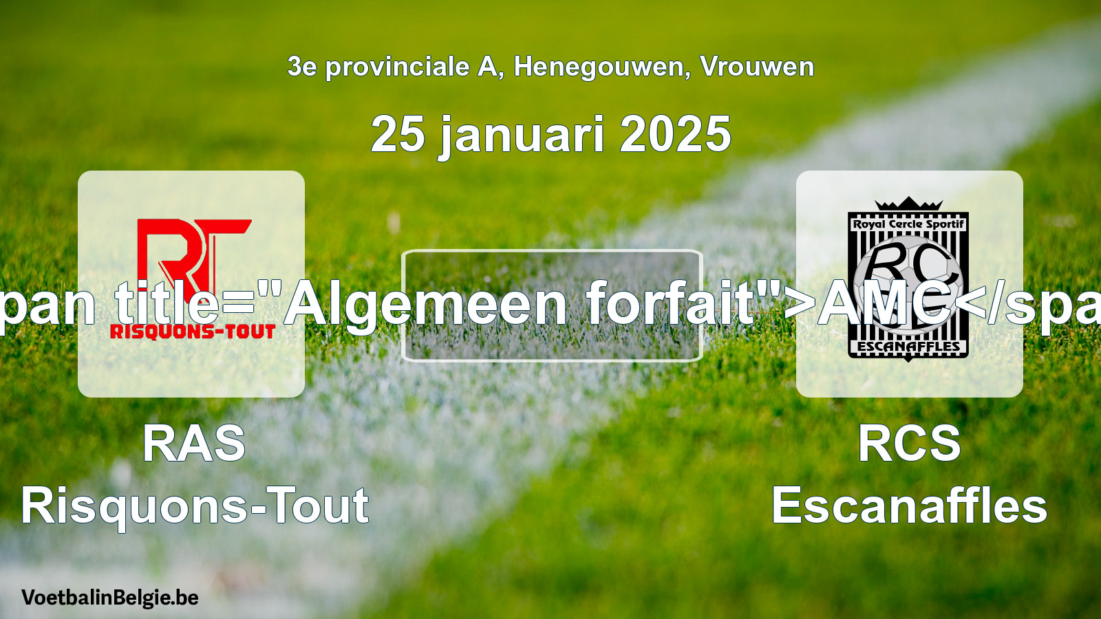 Algemeen forfait: RAS Risquons-Tout - RCS Escanaffles (25 januari 2025)