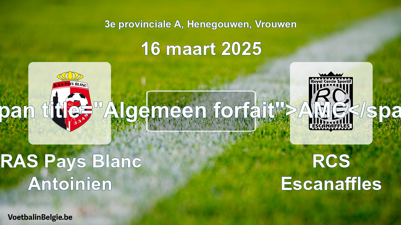 Algemeen forfait: RAS Pays Blanc Antoinien - RCS Escanaffles (16 maart 2025)