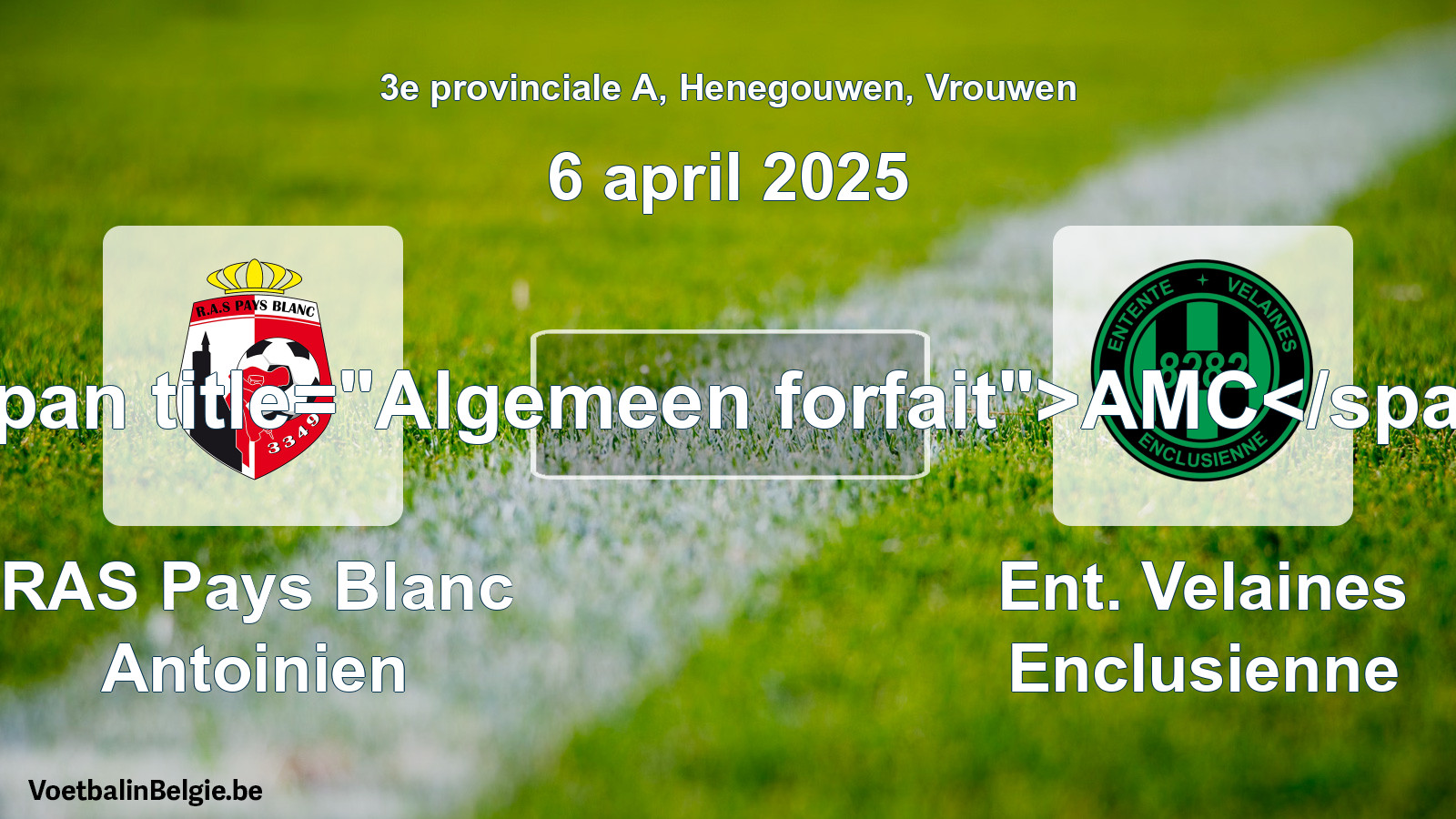 General forfeit: RAS Pays Blanc Antoinien - Ent. Velaines Enclusienne (6 April 2025)