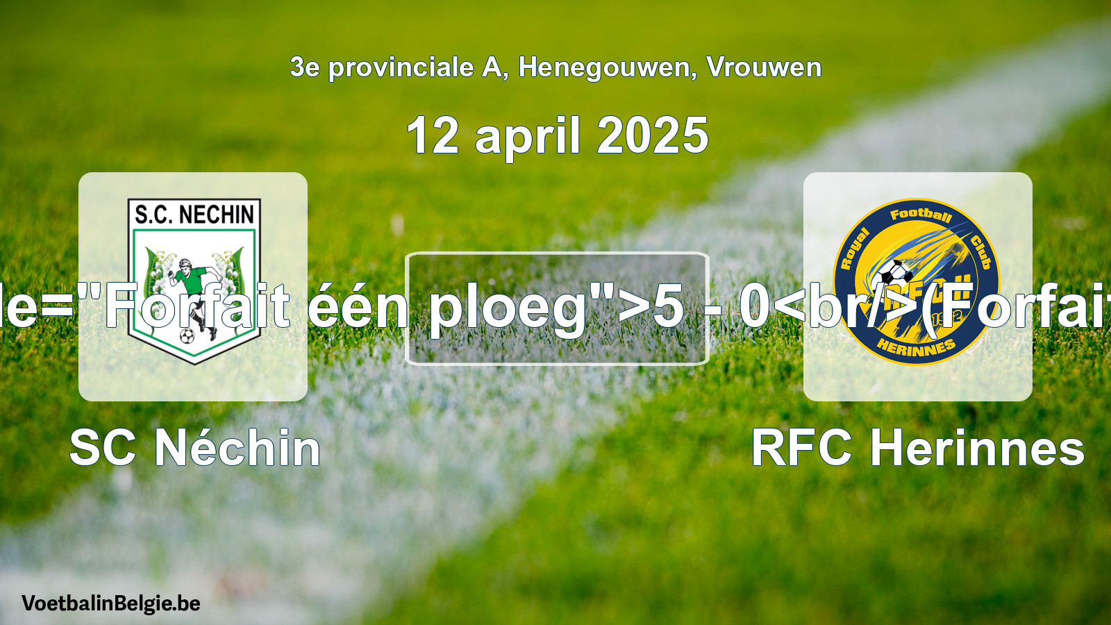 Forfait gegeven: SC Néchin - RFC Herinnes 5 - 0 (12 april 2025)