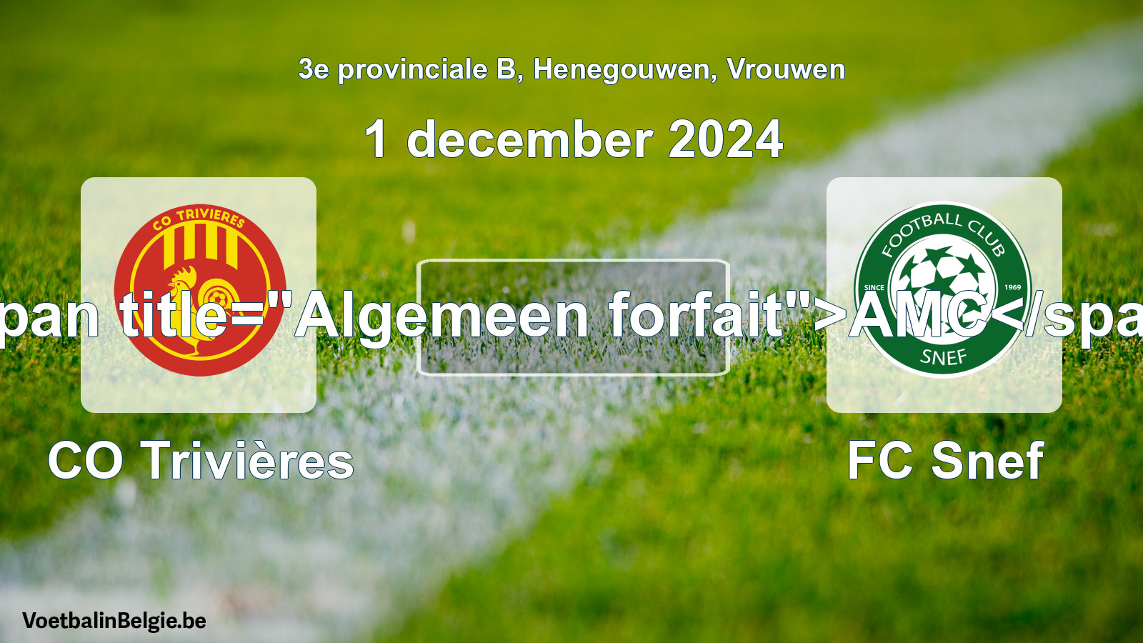 General forfeit: CO Trivières - FC Snef (1 December 2024)