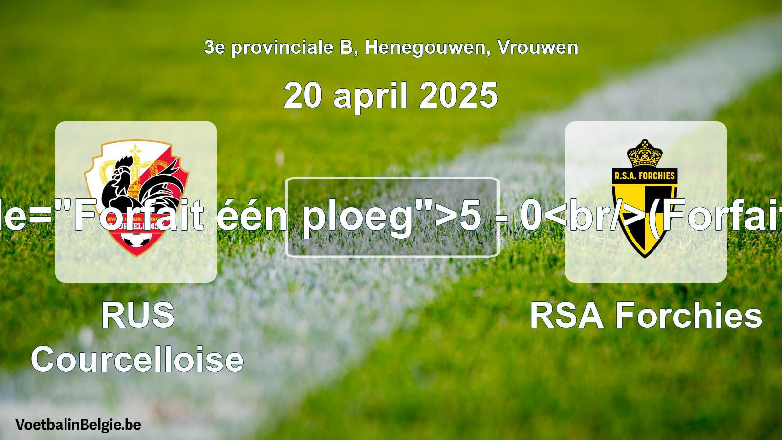 Forfait gegeven: RUS Courcelloise - RSA Forchies 5 - 0 (20 april 2025)