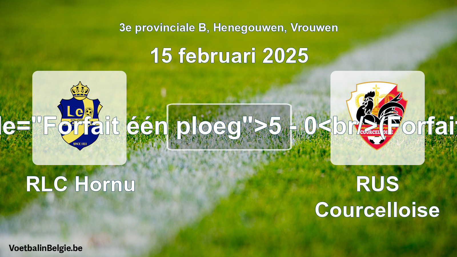 Forfait gegeven: RLC Hornu - RUS Courcelloise 5 - 0 (15 februari 2025)