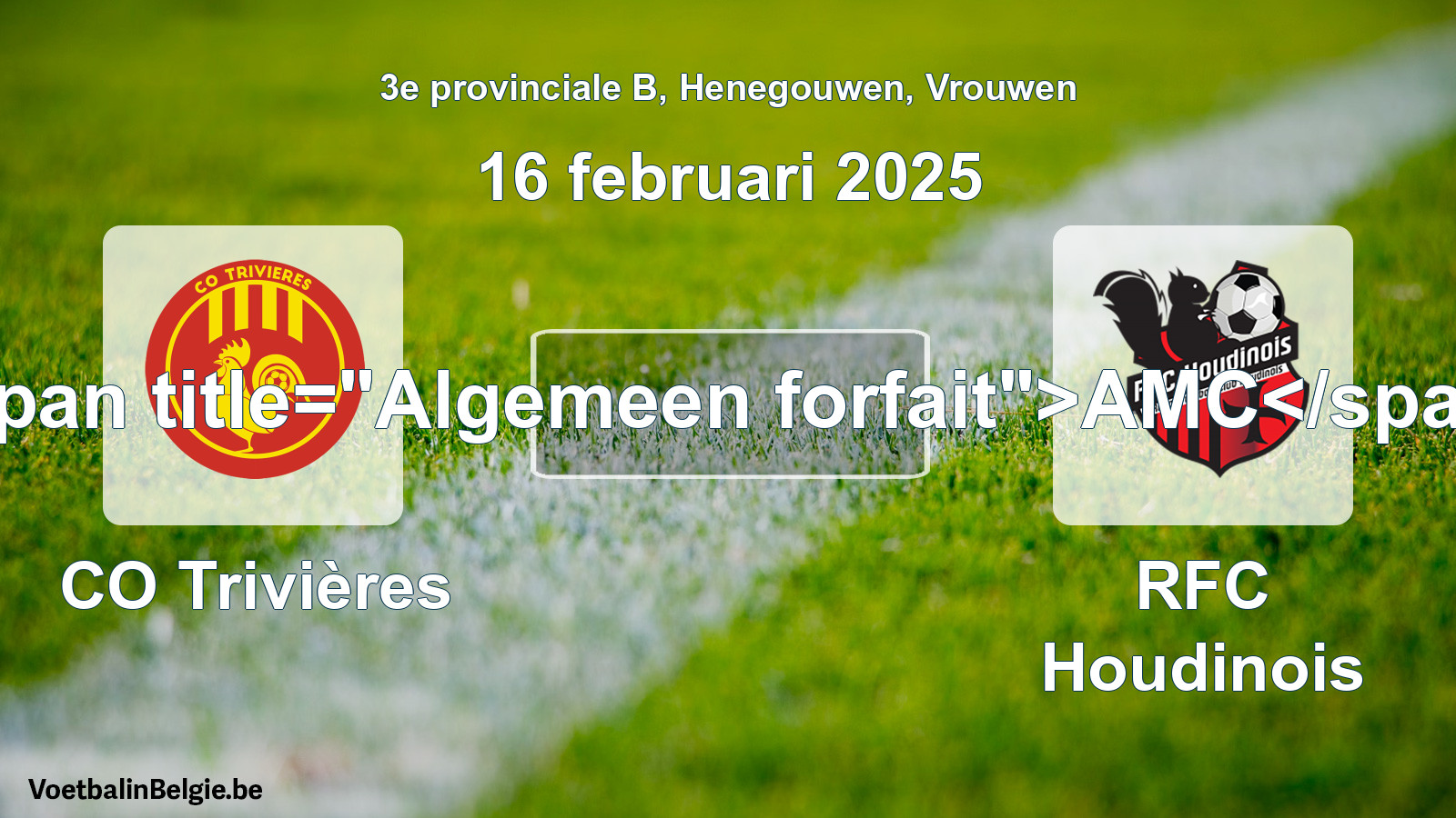 General forfeit: CO Trivières - RFC Houdinois (16 February 2025)