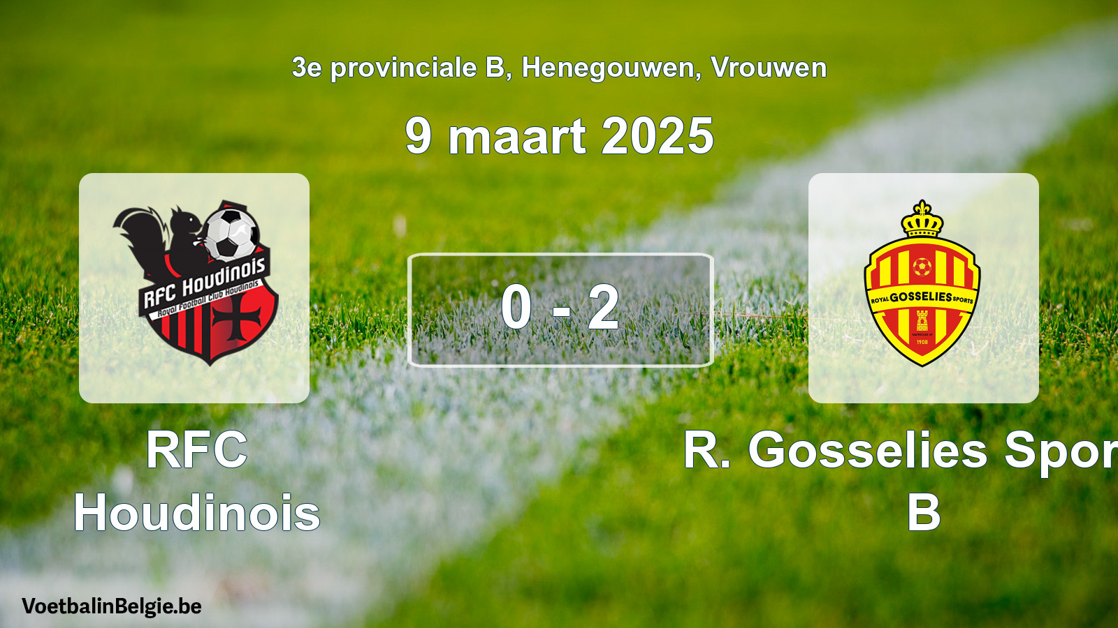 Played match women football: RFC Houdinois - R. Gosselies Sports B 0 - 2 (9 March 2025)