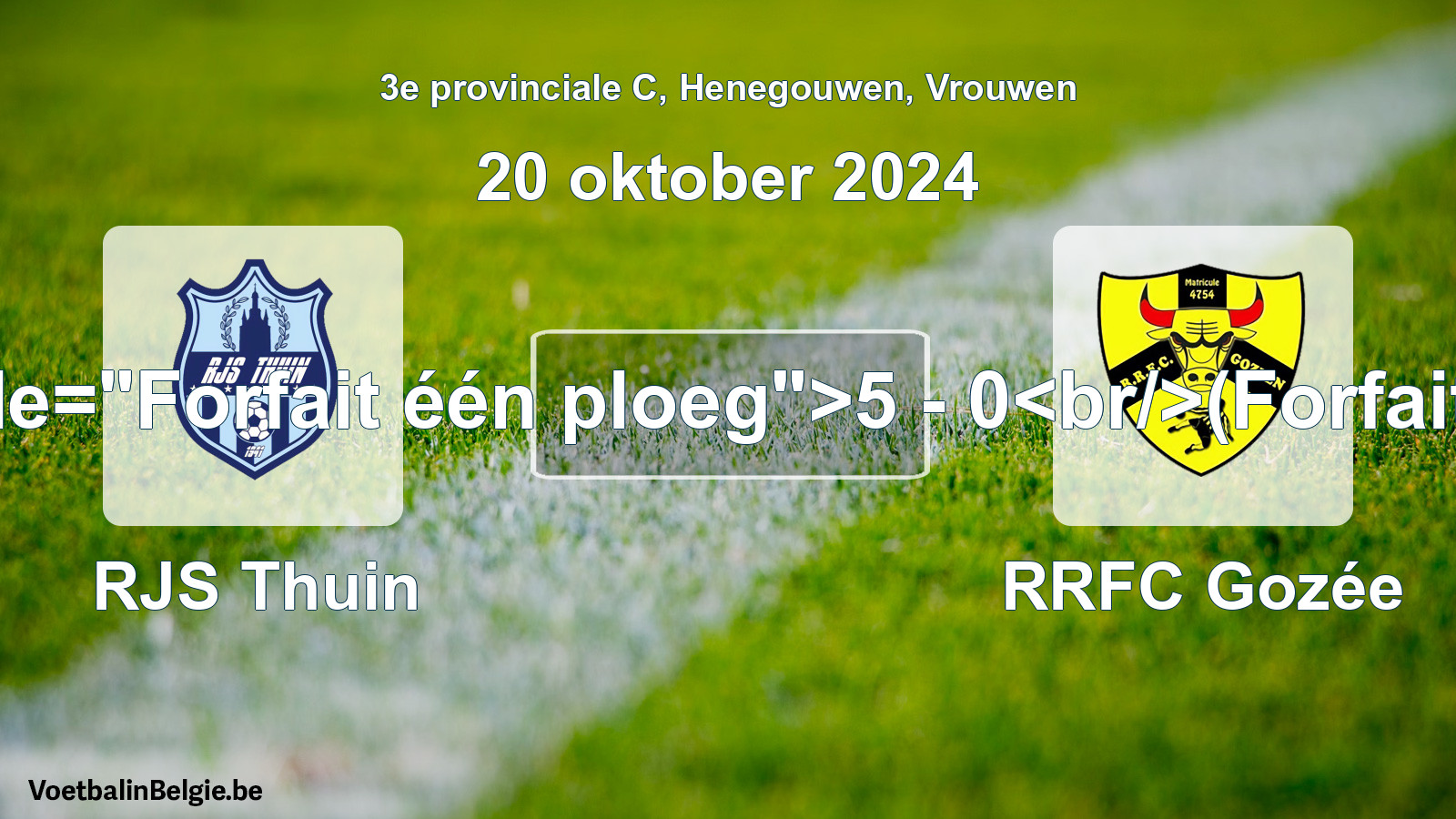 Forfait gegeven: RJS Thuin - RRFC Gozée 5 - 0 (20 oktober 2024)