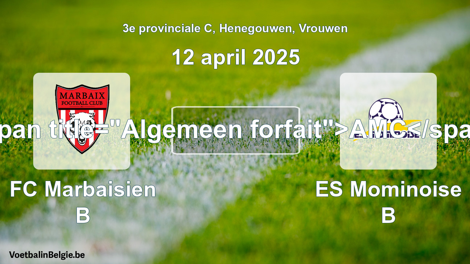 General forfeit: FC Marbaisien B - ES Mominoise B (12 April 2025)