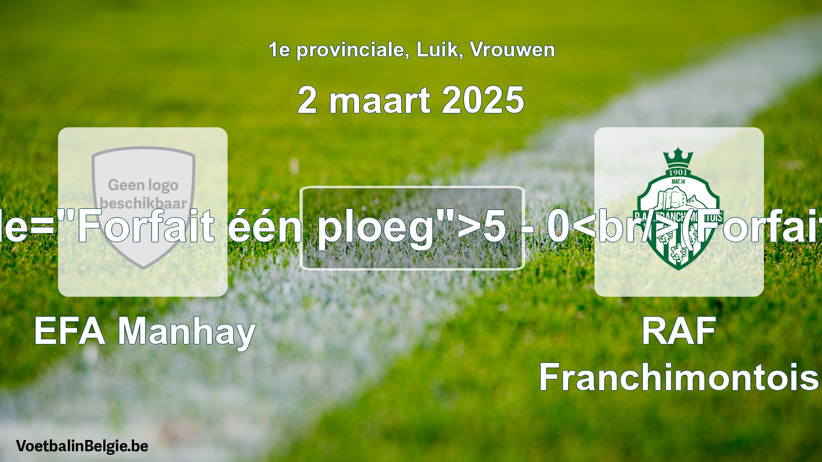 Forfait gegeven: EFA Manhay - RAF Franchimontois 5 - 0 (2 maart 2025)