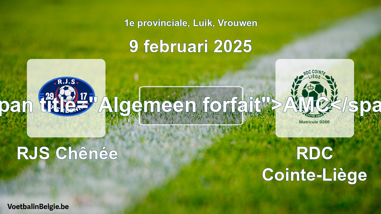 General forfeit: RJS Chênée - RDC Cointe-Liège (9 February 2025)