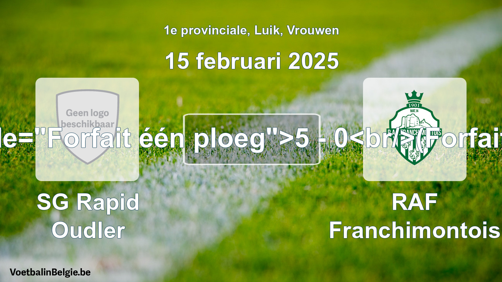 Forfait gegeven: SG Rapid Oudler - RAF Franchimontois 5 - 0 (15 februari 2025)