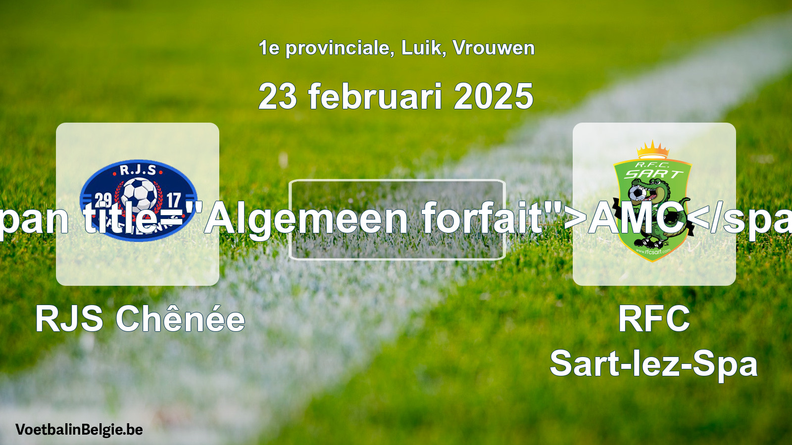 Forfait général: RJS Chênée - RFC Sart-lez-Spa (23 février 2025)