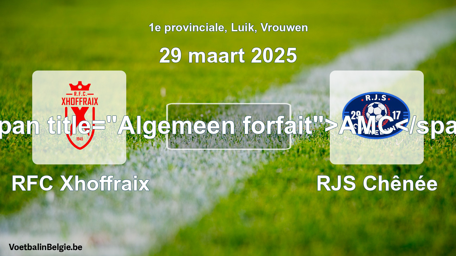 General forfeit: RFC Xhoffraix - RJS Chênée (29 March 2025)